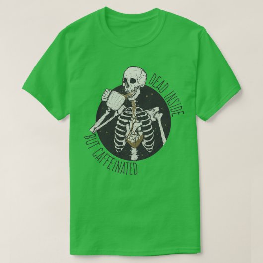 中は死んでいるがカフェイン入り7 Tシャツ (デザイン正面)