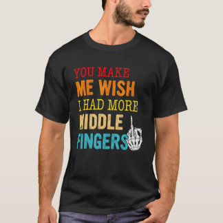 中指がもう一つあったらなぁって思わせるね Tシャツ