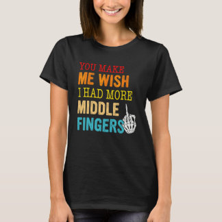 中指がもう一つあったらなぁって思わせるね Tシャツ