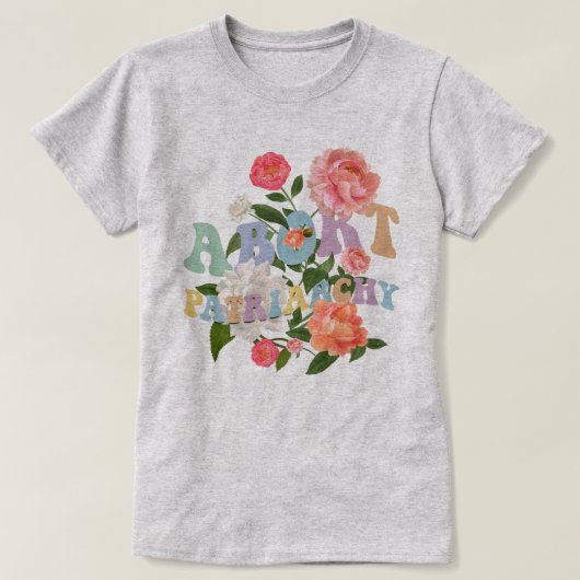 中絶を支持する女性の家父長制シャツを中止する Tシャツ (デザイン正面)