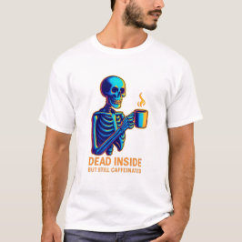 中身は死んでるけどカフェインはまだ効いてる - ダークユーモア スケ Tシャツ