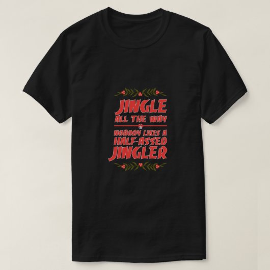 「中途半端なジングルは誰も好きじゃない」ユーモアクリスマス Tシャツ (デザイン正面)