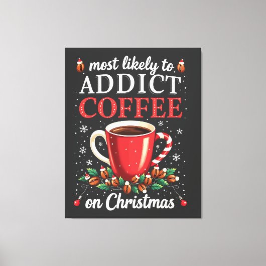 主にクリスマスカフェインにコーヒーを中毒する キャンバスプリント (正面)