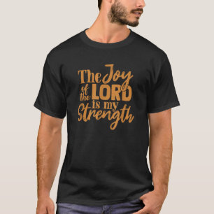 主の喜びは私の力である Tシャツ