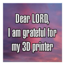 主よ、私は3Dプリンターに感謝しています