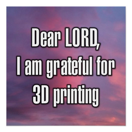 主よ、私は3Dプリントに感謝しています ポスター (正面)