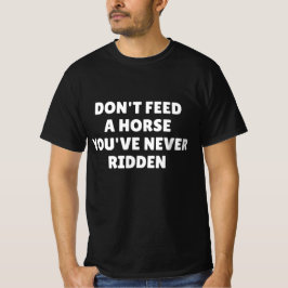乗ったことのない馬には餌を与えない Tシャツ