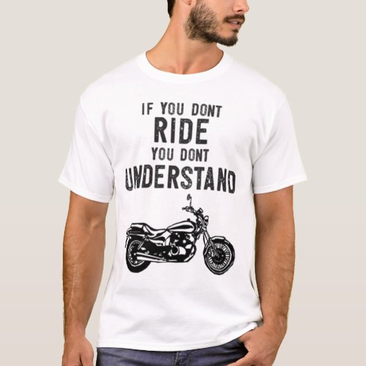乗らなければMotoのバイクもしくは自転車に乗る人の言うことがわかりません Tシャツ (正面)
