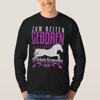 乗馬のために生まれ、学校に連れて行かれる 馬の名言 Tシャツ
