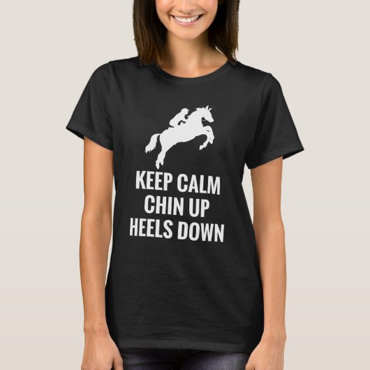 乗馬レーシング 馬術ライダー Keep Calm Chin Up Heels Down Tシャツ (正面)