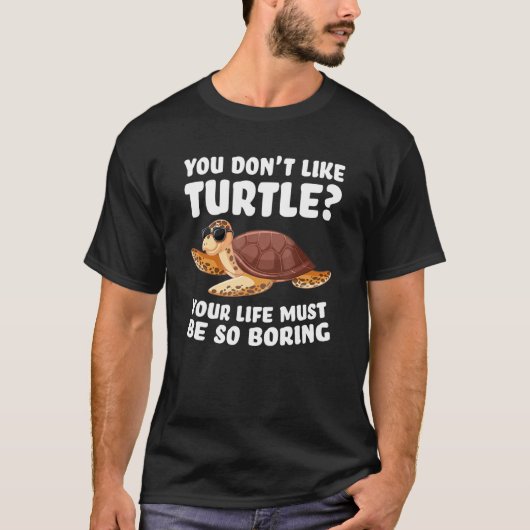 亀が好きじゃないから人生はつまらないだろう Tシャツ (正面)