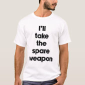 予備の武器を持っていく Tシャツ (正面)
