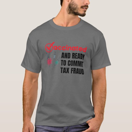 予防接種を受け、税制詐欺を行う準備ができている、予防接種 Tシャツ (正面)