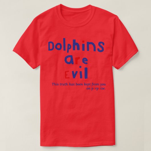 事実おもしろいイルカは悪のタイポグラフィ Tシャツ (デザイン正面)