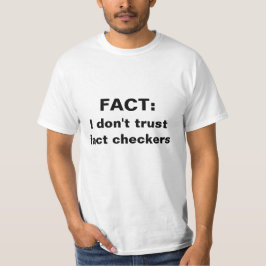 事実:私はファクトチェッカーを信頼していない Tシャツ