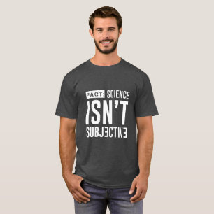 事実: 科学は主観的ではないTシャツではないです Tシャツ