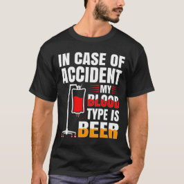 事故の時は私の血液型はビールだ Tシャツ