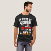 事故の時は私の血液型はビールだ Tシャツ (正面フル)