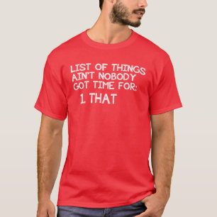 事項のリストはだれも得られた時間のではないです: それ! Tシャツ
