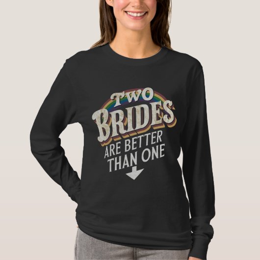 二人の花嫁は一人より素敵 レズビアンの結婚式 Tシャツ (正面)