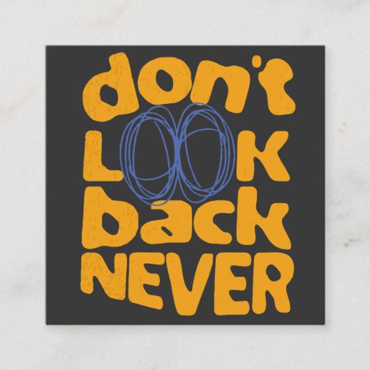 二度と振り返らない スクエア名刺 (正面)