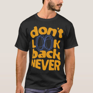 二度と振り返らない Tシャツ