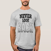 二度と振り返るなやる気を起こさせる。 Tシャツ (正面)