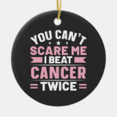 二度も怖がらせることはできない、私はビート癌だ セラミックオーナメント (正面)