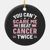 二度も怖がらせることはできない、私はビート癌だ セラミックオーナメント (裏面)