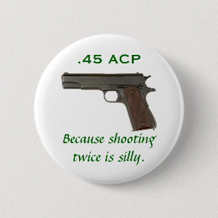 二度撃つことが間抜けであるので、45 ACP 缶バッジ