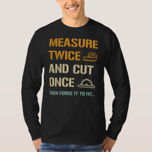 二度計って一度切る – おもしろい大工T師 Tシャツ