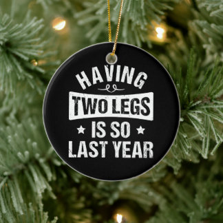 二本足で歩くのは時代遅れ - 切断記念ギフト セラミックオーナメント