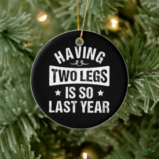 二本足で歩くのは時代遅れ - 切断記念ギフト セラミックオーナメント (ツリー)