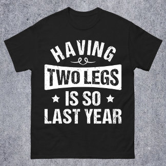二本足なんて時代遅れ - 義肢ギフト Tシャツ