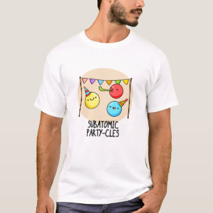 亜原子パーティークおもしろいレス科学パン Tシャツ