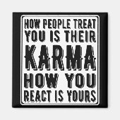 人々が君を扱うカルマは君たちのカルマだ、君の反応は君たちのカルマ マグネット (正面)
