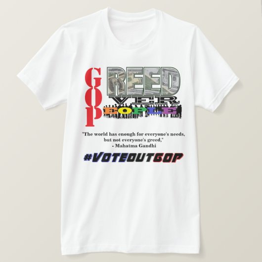 人々に対する強欲#VOTEOUTGOP Tシャツ (デザイン正面)
