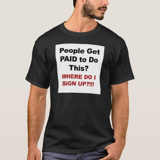 人々に金が払われるのか?サインアップする場所 Tシャツ (正面)