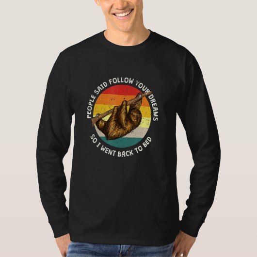 人々はあなたの夢後を追を怠る眠るSloth Nと言った Tシャツ (正面)