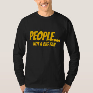 人々は大きなファンではない人々は大きなファン6 Tシャツ