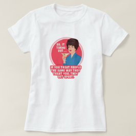 人々は彼らを彼らのように扱う時に好きではない… Tシャツ