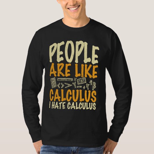人々は微積分のようだ、微積分が嫌い 数学の名言 Tシャツ (正面)