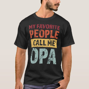 人々は私お気に入りのをオパ祖父と呼ぶ Tシャツ