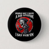 人々は私が彼らのために言う悪い態度を持っていると言う 缶バッジ (正面)