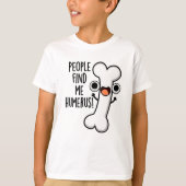 人々は私の上腕骨おもしろいプリンを見つける Tシャツ (正面)