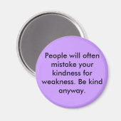 人々は頻繁にあなたの親切を私と間違える… マグネット (正面/裏面)