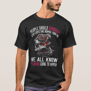 人々は~から正常ストップと真剣に期待すべきだ Tシャツ