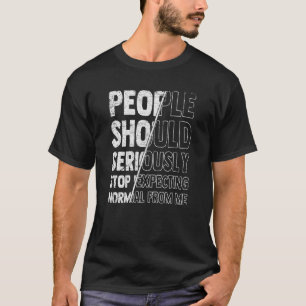 人々は~から正常ストップと真剣に期待すべきだ Tシャツ