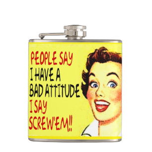 人々は…私がねじで締めるそれらを言うことを私が悪い態度を有することを言います フラスク