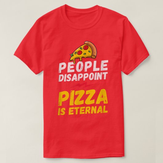 人々失望ピザ永遠である、ピザ愛好家、l tシャツ (デザイン正面)